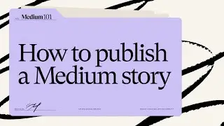 How to publish on Medium | publishing a Medium story