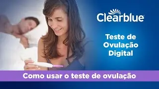 Como usar: Teste de Ovulação Digital Clearblue® (somente para o Brasil)