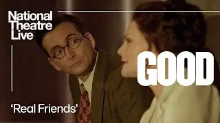 GOOD | 'Real Friends' | National Theatre Live