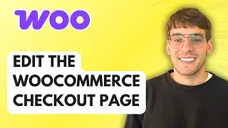 How to Edit the WooCommerce Checkout Page [2025 Guide]