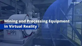 Mining and processing equipment in VR