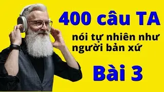 Tiếng Anh Người Lớn Tuổi 2024! Học 400 Câu Giao Tiếp Cơ Bản Nhất | Bài 3 | Tiếng Anh Giao Tiếp