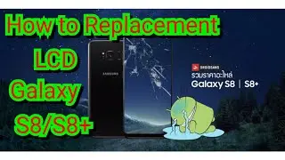 How to Replacement LCD S8/S8+