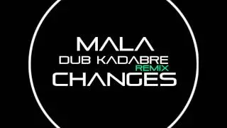 Mala - Changes ( Dub Kadabre ) Remix [DEEP DUBSTEP] 2015