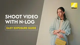 How N-Log Works: Master Highlights, Shadows & Cinematic Exposure | Nikon Guide