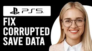 How To Fix Corrupted Save Data In PS5 (How To Resolve Corrupted Save Data In PS5)