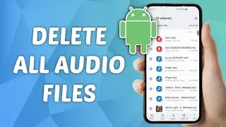 How to Delete All Audio Files on Android Phone