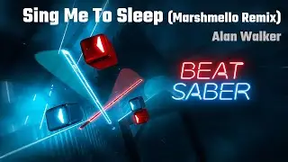 Beat Saber | Sing me to sleep (Marshmello Remix) - Alan Walker