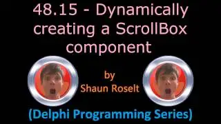 Delphi Programming Series: 48.15 - Dynamically creating a ScrollBox component
