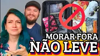 NÃO LEVE NADA DISSO NA MALA quando for MORAR FORA DO BRASIL - mudança de país e intercâmbio