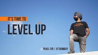 It's Time to Level UP | Pahul Sir