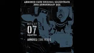 ARMORED CORE NEXUS Evo - Disc 07 | ARMORED CORE OST 20th ANNIVERSARY BOX