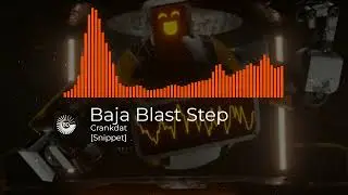 Crankdat - Baja Blast Step [Snippet]