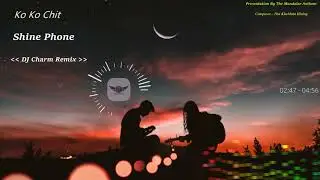 Morri Charm Feat Shin Phone - Ko Ko Chit ( DJ Charm Remix )