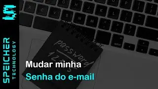 Alterando Senha do e-mail Speicher Informatik