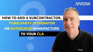 How to add a Subcontractor, Third Party Integrator or Outsource Manufacture to your CLA