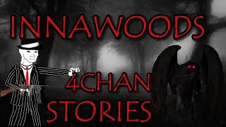 10 PETRIFYING Innawoods Stories | 4Chan /x/ Greentext