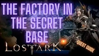 The Factory In The Secret Base Quest LOST ARK! Guide