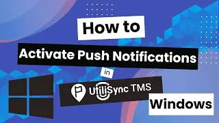 How to Activate Push Notifications in UtiliSync TMS (Windows)