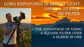 Long Exposures in Bright Light - Advantage to using a Square ND Filter - Sunset over the Julian Alps