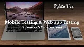 Mokhtar Vlogs - Mobile Testing & Web app Testing