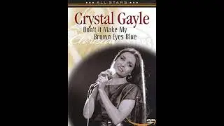 Crystal Gayle  : Don't It Make My Brown Eyes Blue