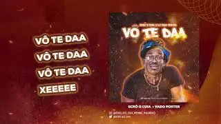 Scró Q Cuia X Dj Vado Poster - Vô Te Daa [2020]