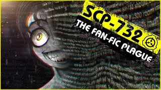 SCP-732 | The Fan-Fic Plague (SCP Orientation)