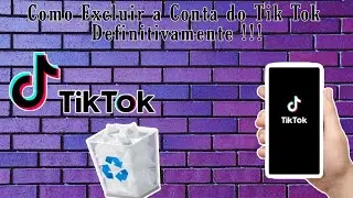 Como Excluir a Conta do TikTok Definitivamente!!