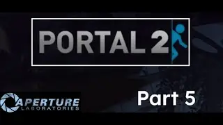 Portal 2 (BLIND PLAYTHROUGH) Part 5 | Wheatley vs Glados