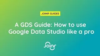 A GDS Guide: How to use Google Data Studio like a pro