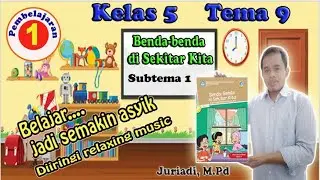 Kelas 5 Tema 9 - Subtema 1 Pembelajaran 1