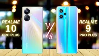 Realme 10 Pro Plus Vs Realme 9 Pro Plus Full Comparison