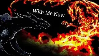 ω Dragons ω With Me Now ω