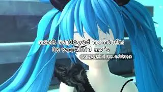 most replayed moments in vocaloid mv’s (project diva)