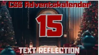 CSS Adventskalender #15 - Text mit Reflektion (Textspiegelung-Effekt)