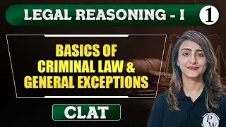 Legal Reasoning I : Lec 1 | Basics of Criminal law and General Exceptions | CLAT