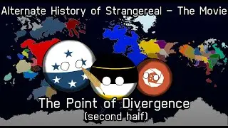 Alternate History of Strangereal - The Movie || Preview 3