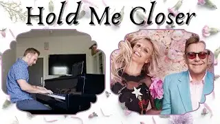 Elton John & Britney Spears - Hold Me Closer (Piano Cover)
