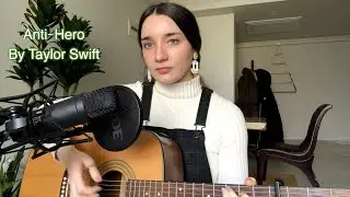 Anti-Hero by Taylor Swift (Cover)