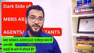 Dark Side of MBBS ABROAD Agents/ Consultants/ Contractors || DOCTOR DOCTOR || MBBS ABROAD