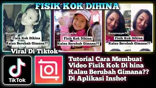 Viral!!Tutorial Cara Membuat Video Fisik Kok Dihina Kalau Berubah Gimana?? Efek Bergelombang|Inshot