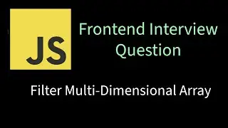 Filter Multi-Dimensional Array | Solving Frontend interview problems
