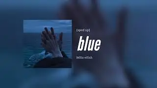 billie eilish  - blue [sped up]
