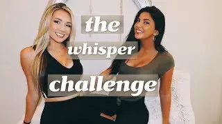 THE WHISPER CHALLENGE WITH MY BEST FRIEND