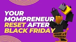 Post Thanksgiving Check In: Your Mompreneur Reset After Black Friday