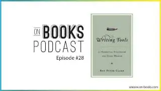 Writing Tools: 50 Essential Strategies by Roy Peter Clark [ON BOOKS EPISODE #28]