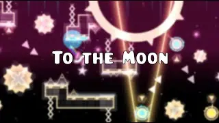 To The Moon (100%) | Geometry Dash