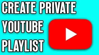 HOW TO CREATE A PRIVATE PLAYLIST ON YOUTUBE 2025! | FULL GUIDE