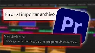 Solución: Error de Importacion | Error  Genérico Notificado por el programa de Importación Premiere